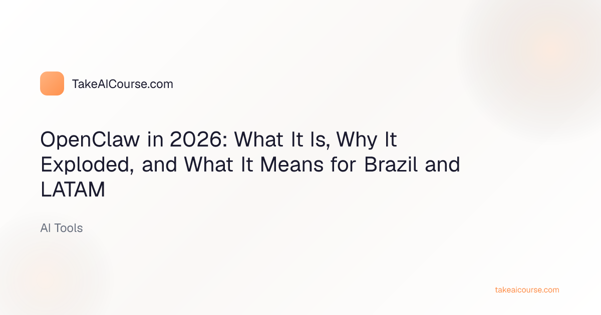 Editorial cover for the article OpenClaw in 2026: What It Is, Why It Exploded, and What It Means for Brazil and LATAM in the AI Tools category on TakeAICourse.com