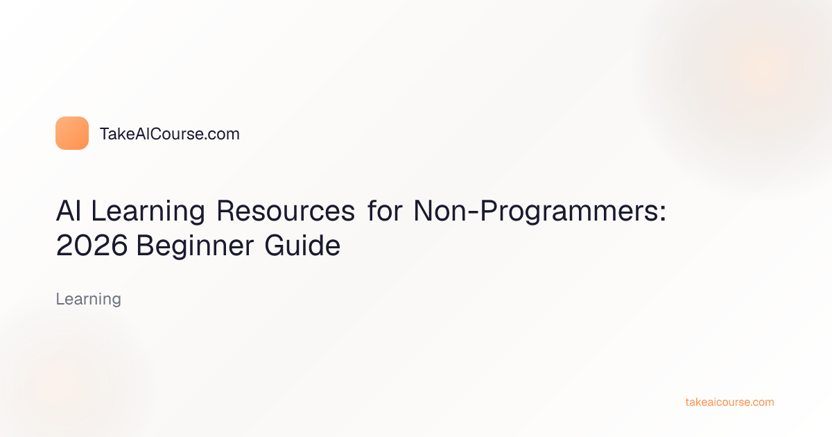 AI Learning Resources for Non-Programmers: 2026 Beginner Guide