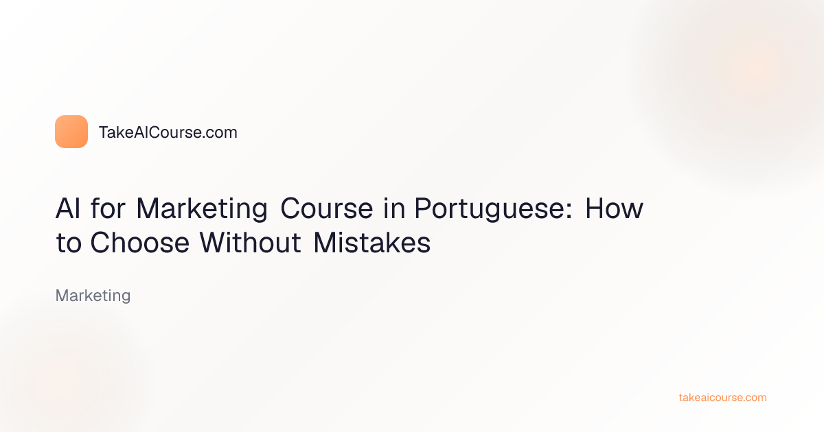 Editorial cover for the article "AI for Marketing Course in Portuguese: How to Choose Without Mistakes" in the Marketing category on TakeAICourse.com